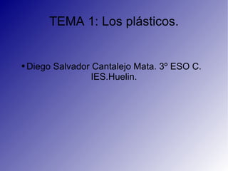 TEMA 1: Los plásticos. ,[object Object]