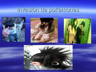 Invasión de pokemones 