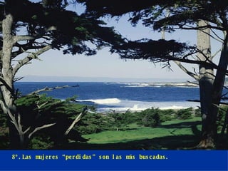 8º.Las mujeres “perdidas” son las más buscadas. 