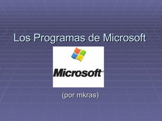 Los Programas de Microsoft (por mkras) 