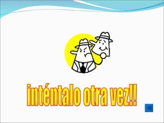 inténtalo otra vez!! 