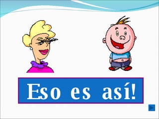 Eso es así! 