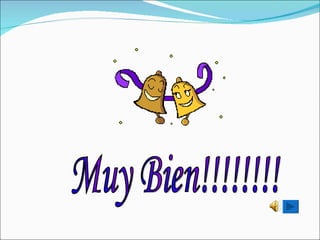Muy Bien!!!!!!!! 