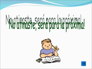 No atinaste, será para la próxima! 