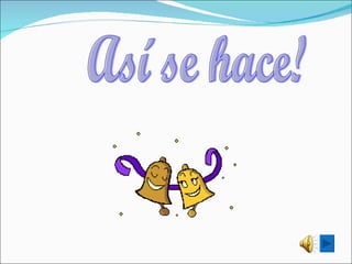 Así se hace! 