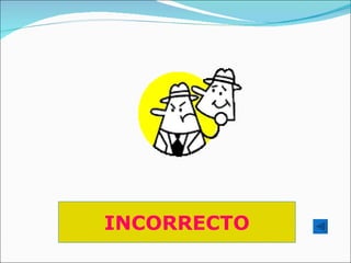 INCORRECTO 