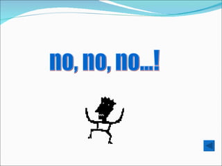 no, no, no...! 