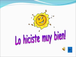 Lo hiciste muy bien! 