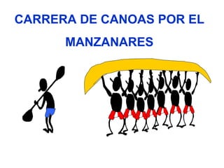 CARRERA DE CANOAS POR EL
      MANZANARES
 