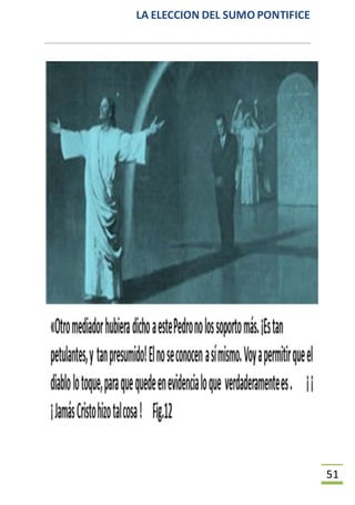 LA ELECCION DEL SUMO PONTIFICE
51
 