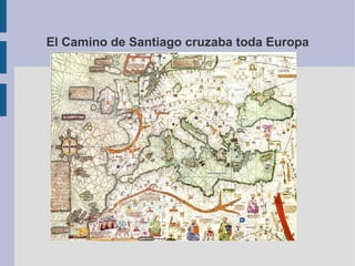 El Camino de Santiago cruzaba toda Europa 