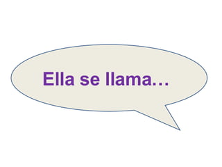 Ella se llama… 