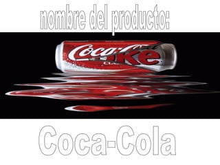 nombre del producto: Coca-Cola 