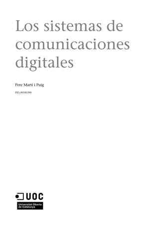 Los sistemas de
comunicaciones
digitales
Pere Martí i Puig
PID_00185390
 