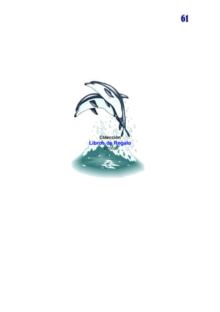 61
Colección
Libros de Regalo
©2008
 
