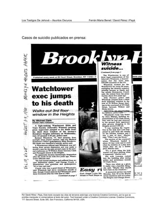 Los Testigos De Jehová – Asuntos Oscuros Ferrán Maria Benet / David Pérez i Payà
Por David Pérez i Paya, Este texto excepto las citas de terceros está bajo una licencia Creative Commons, por la que se
prohibe manipular ni comercializar el texto del autor. Text licensed under a Creative Commons License. Creative Commons,
171 Second Street, Suite 300, San Francisco, California 94105, USA.
Casos de suicidio publicados en prensa:
 
