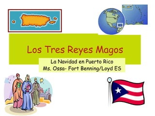 Los Tres Reyes Magos La Navidad en Puerto Rico Ms. Ossa- Fort Benning/Loyd ES 