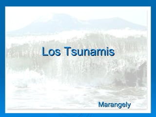 Los Tsunamis Marangely 