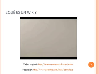 ¿QUÉ ES UN WIKI? Traducción:  http :// www.youtube.com / user / berridoso Video original:  http :// www.commoncraft.com /show 
