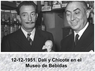 12-12-1951. Dalí y Chicote en el
Museo de Bebidas
 