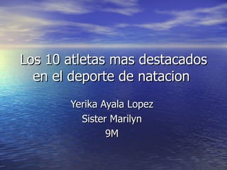 Los 10 atletas mas destacados en el deporte de natacion  Yerika Ayala Lopez  Sister Marilyn  9M  