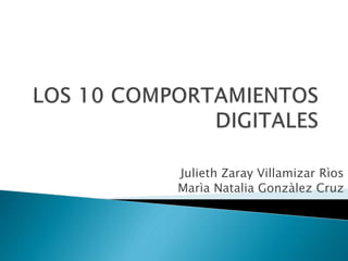 Julieth Zaray Villamizar Rìos
Marìa Natalia Gonzàlez Cruz
 