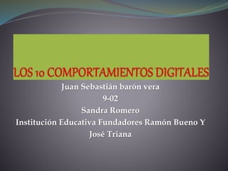 Juan Sebastián barón vera
9-02
Sandra Romero
Institución Educativa Fundadores Ramón Bueno Y
José Triana
 