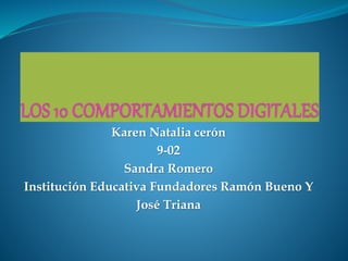 Karen Natalia cerón
9-02
Sandra Romero
Institución Educativa Fundadores Ramón Bueno Y
José Triana
 
