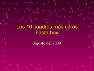 Los 10 cuadros más caros hasta hoy Agosto del 2009 