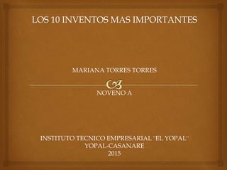 MARIANA TORRES TORRES
NOVENO A
INSTITUTO TECNICO EMPRESARIAL ¨EL YOPAL¨
YOPAL-CASANARE
2015
 