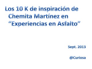 Los 10K de Chema Martínez en "Experiencias en asfalto". Sept. 2013