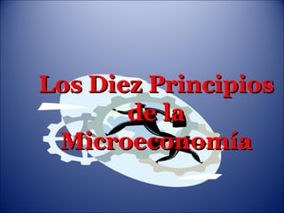 Los Diez Principios de la Microeconomía 