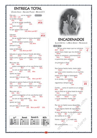 16
w
w
w
.kalinchita.com
boleros
ENTREGA TOTENTREGA TOTENTREGA TOTENTREGA TOTENTREGA TOTALALALALAL
(JAVIER SOLIS - ABELARDO PULIDO - MEJICO) C I
Esta vez,. . . . . ya no soporto
SOL Mim Lam RE7
la terrible soledad
SOL Mim
yo no te pongo condición
Lam RE7 SOL
harás conmigo
Mim Lam
lo que quieras bien o mal
RE7 SOL Mim Lam RE7
Llévame
SOL Mim
de ser posible hasta la misma eternidad
Lam RE7 SOL Mim
donde perdure nuestro amor
Lam RE7 SOL Mim
porque tú eres
Lam
toda mi felicidad
RE7 SOL MimLam RE7
Llévame si quieres hasta el fondo del dolor
SIb Solm Dom FA7
hazlo como quieras por maldad o por amor
SIb Solm Dom FA7
Pero esta vez
SOL Mim
quiero entregarme a ti en una forma total
Lam RE7 SOL Mim
no con un beso nada más
Lam RE7 SOL Mim
quiero ser tuyo
Lam
sea por bien o sea por mal
RE7 SOL Mim Lam RE7
Llévame si quieres hasta el fondo del dolor
SIb Solm Dom FA7
hazlo como quieras por maldad o por amor
SIb Solm Dom FA7
Pero esta vez ....
SOL Mim
quiero entregarme a ti en una forma total
Lam RE7 SOL Mim
no con un beso nada más
Lam RE7 SOL Mim
quiero ser tuyo
Lam
sea por bien o sea por mal
RE7 SOL Mim Lam RE7 SOL
ENCENCENCENCENCADENADOSADENADOSADENADOSADENADOSADENADOS
(LUCHO GATICA - L MEJIA GODOY - NICARAGUA)
Tal vez sería mejor que no volvieras
MI7 Rem6 Lam
quizás fuera mejor que me olvidaras
Rem6 Lam
Volver es empezar a atormentarnos
Rem Rem6/b Lam
a querernos para odiarnos
SI7
sin principio ni final
Siº MI
Nos hemos hecho tanto, tanto daño
Rem6 Lam
que amar entre nosotros, es un martirio
Rem6 Lam
jamás quiso llegar el desengaño
Rem MI Lam
ni el olvidio, ni el delirio
SI7-MI
seguiremos siempre igual
Lam
Cariño . . como el nuestro es un castigo
Rem SOL DO
que se lleva en el alma hasta la muerte
Rem SOL DO
mi suerte necesita de tu suerte
Rem Rem6 Lam
y tú me necesitas mucho más
SI7 MI7
Por eso no habrá nunca despedida
Rem6 Lam
ni paz alguna habrá de consolarnos
Rem6 Lam
el paso del dolor, ha de encontrarnos
Rem MI Lam
de rodillas en la vida
Siº
frente a frente . . . y nada más
MI7 Lam
Mi suerte necesita . . . . .
3 2 2 0
MIb
III traste
Rasgueo
#18
Rasgueo
#19
arpegio
C
Rasgueo
#4
Rem6/bSiº Rem6
3 0-2-0
 