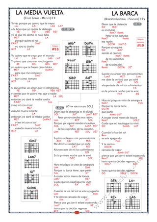 23
w
w
w
.kalinchita.com
boleros
LLLLLA MEDIA VUELA MEDIA VUELA MEDIA VUELA MEDIA VUELA MEDIA VUELTTTTTAAAAA
(EYDIE GORME - MEJICO) C I
Te vas porque yo quiero que te vayas
LA LA+ LA6 LA7
a la hora que yo quiera te detengo
RE RE+ RE6 RE7
yo sé que mi cariño te hace falta
MI7 LA
porque quiera o no
FA#7 Sim7
yo soy tu dueño
MI7 LA
Yo quiero que te vayas por el mundo
LA LA+ LA6 LA7
Y quiero que conozcas mucha gente
RE RE+ RE6 RE7
yo quiero que te besen otros labios
MI7 Do#m7
para que me compares
FA#7 Sim7
hoy como siempre
MI7 LA
Si encuentras un amor que te comprenda
RE RE+ RE6 RE7
y sientas que te quiere mas que a nadie
MI7 LA SOL
entonces yo daré la media vuelta
FA#7 Sim
y me iré con el sol
MI7
cuando muera la tarde
LA
entonces yo daré la media vuelta
MI7 Do#m7
y me iré con el sol
FA#7 Sim7
cuando muera la tarde
MI7 LA
5 0 4 4
(OTRA VERSION EN SOL)
Dicen que la distancia es el olvido
SOL Sol° Lam7 RE7
Pero yo no concibo esa razón.
Lam RE7 SOL
Porque yo seguiré siendo el cautivo
SOL Sol° Lam7 RE7
de los caprichos de tu corazón.
Lam RE7 SOL SI7
Supiste esclarecer mis pensamientos
Mim SI7 Mim
Me diste la verdad que yo soñé
LA7 RE7
Ahuyentaste de mi los sufrimientos
DO
En la primera noche que te amé
DO7 SI7
Hoy mi playa se viste de amargura
Lam Dom
Porque tu barca tiene, que partir
Sim S¡°
A cruzar otros mares de locura
Lam7 RE7
Cuida que no naufrague tu vivir.
SOL FA MI7
Cuando la luz del sol se este apagando
Lam Dom
Y te sientas cansada de vagar
Sim S¡°
Piensa que yo por ti estaré esperando
Lam7 RE
hasta que tu decidas regresar
RE7 SOL
Rem7 Sibº
Sib9
LLLLLA BARCA BARCA BARCA BARCA BARCAAAAA
(ROBERTO CANTORAL - PANCHOS) C IV
Dicen que la distancia
DO Mib°
es el olvido
Rem7 Rem6
Pero yo no concibo
Rem7 Rem6
esa razón
DO7M Sim7-5
Porque yo seguiré
DO Mib°
siendo el cautivo
Rem7 Rem6
de los caprichos
Rem7
de tu corazón.
Rem6 DO7M SIº
Supiste esclarecer mis pensamientos
Lam7 MI7 Lam
me diste la verdad que yo soñé
RE7 SOL
ahuyentaste de mi los sufrimientos
FA
en la primera noche que te amé
FA7 MI
Hoy mi playa se viste de amargura
Rem7 Fam
Porque tu barca tiene,
DO7M
que partir
Mim6-Sibº
A cruzar otros mares de locura
Rem7 SOL7
Cuida que no naufrague tu vivir.
DO Solm6 LA7
Cuando la luz del sol
Rem
se este apagando
Fam
Y te sientas
DO7M
cansada de vagar
Mim6-Sib°
piensa que yo por ti estaré esperando
Rem7 SOL
hasta que tu decidas regresar
SOL7 DO
hasta que tu decidas regresar
DO SIb9 DO7M
3 0-0
4 0-0
Solº
Rasgueo
dominante
#19Rasgueo
#18
Do#m
IV traste
Sim7
LA+
LA6
RE6
RE+
Mibº
Solm6
x
x
Lam7
Siº
 