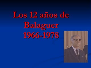 Los 12 años de Balaguer 1966-1978 
