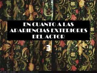 EN CUANTO A LAS APARIENCIAS EXTERIORES DEL ACTOR 3 