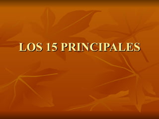 LOS 15 PRINCIPALES 