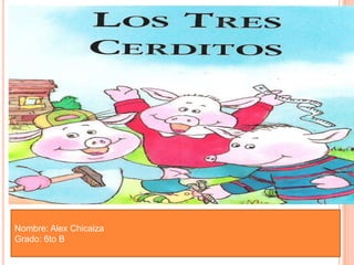 Nombre: Alex Chicaiza
Grado: 6to B