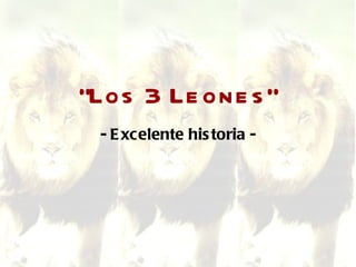 “ Los 3 Leones” - Excelente historia - 