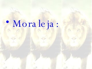 Moraleja: 
