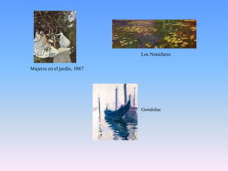 Los NenúfaresMujeres en el jardín, 1867Gondolas