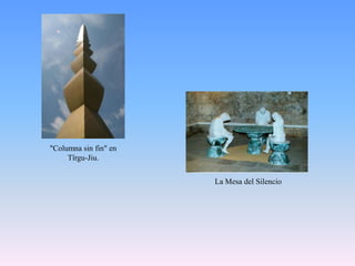 "Columna sin fin" en Tîrgu-Jiu.La Mesa del Silencio