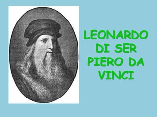 Leonardo di ser Piero da Vinci