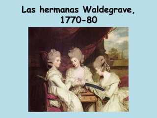 Las hermanas Waldegrave, 1770-80