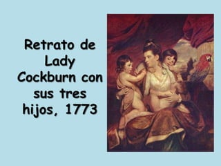 Retrato de Lady Cockburn con sus tres hijos, 1773