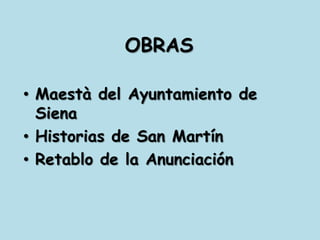 OBRASMaestà del Ayuntamiento de SienaHistorias de San MartínRetablo de la Anunciación