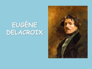 EUGÈNE DELACROIX