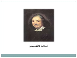 ALESSANDRO ALGARDI
 