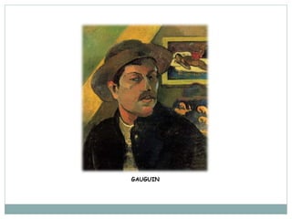 GAUGUIN
 