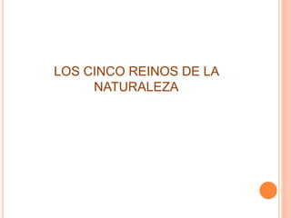 Los Cinco Reinos de la Naturaleza | PPTX